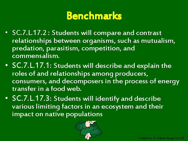 Benchmarks • SC. 7. L. 17. 2 : Students will compare and contrast relationships