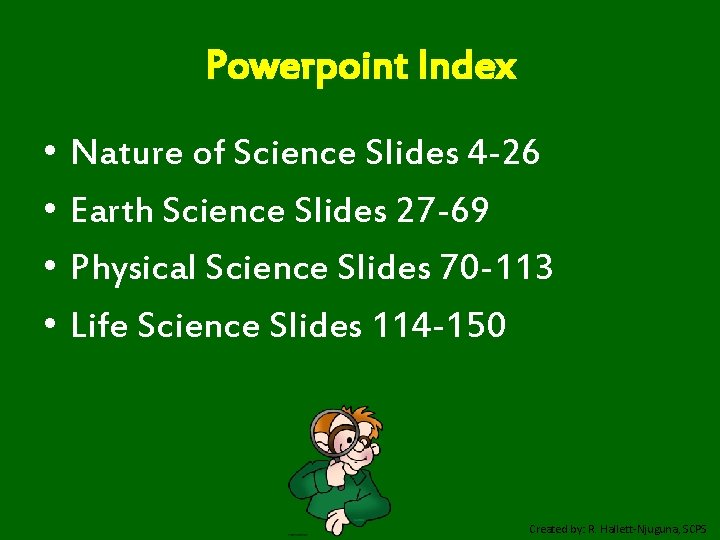 Powerpoint Index • • Nature of Science Slides 4 -26 Earth Science Slides 27