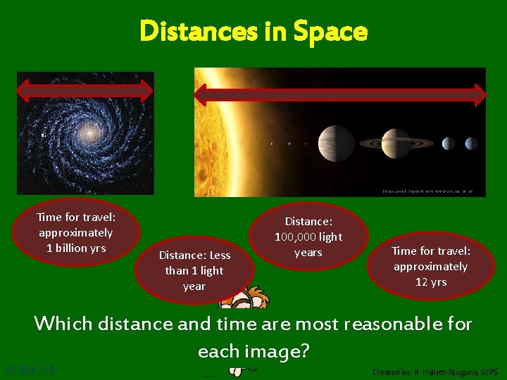 Distances in Space Time for travel: approximately 1 billion yrs Distance: Less than 1