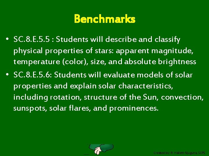 Benchmarks • SC. 8. E. 5. 5 : Students will describe and classify physical