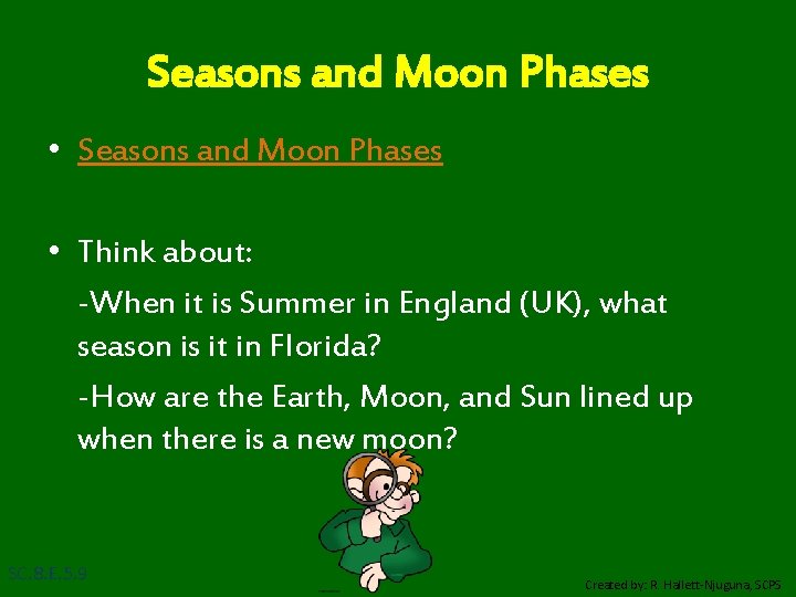 Seasons and Moon Phases • Think about: -When it is Summer in England (UK),