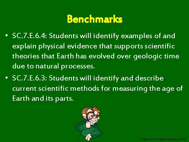 Benchmarks • SC. 7. E. 6. 4: Students will identify examples of and explain