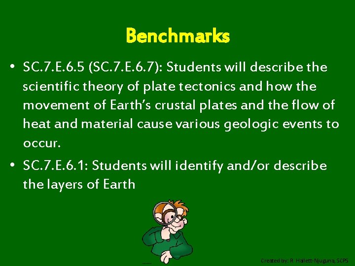 Benchmarks • SC. 7. E. 6. 5 (SC. 7. E. 6. 7): Students will