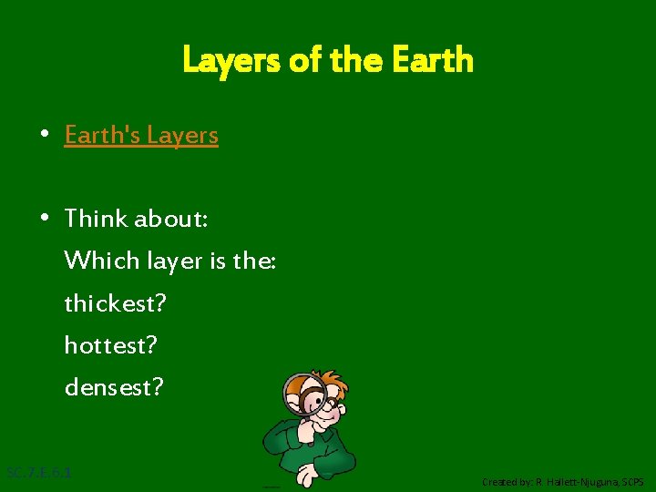 Layers of the Earth • Earth's Layers • Think about: Which layer is the: