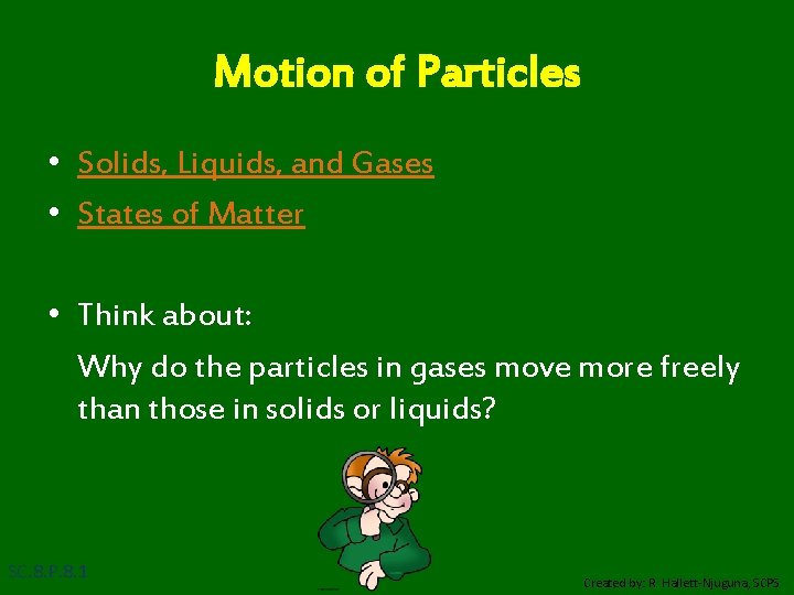 Motion of Particles • Solids, Liquids, and Gases • States of Matter • Think