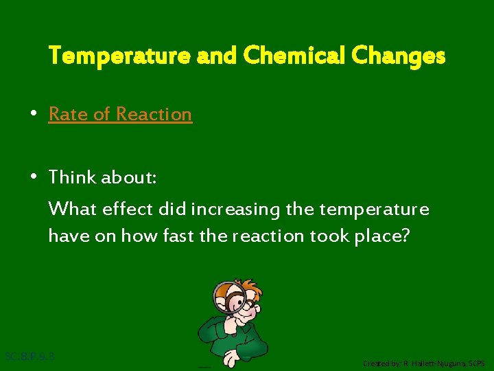 Temperature and Chemical Changes • Rate of Reaction • Think about: What effect did