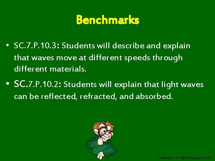 Benchmarks • SC. 7. P. 10. 3: Students will describe and explain that waves