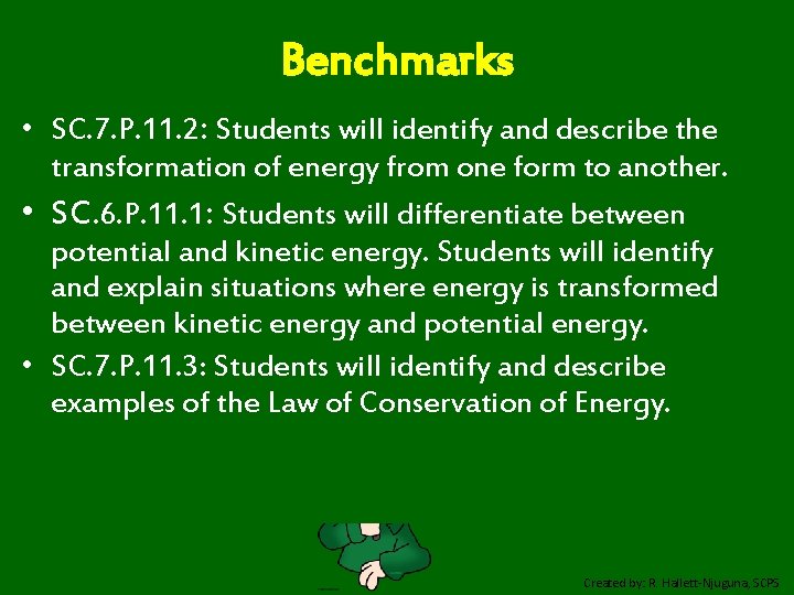 Benchmarks • SC. 7. P. 11. 2: Students will identify and describe the transformation