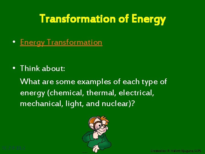 Transformation of Energy • Energy Transformation • Think about: What are some examples of