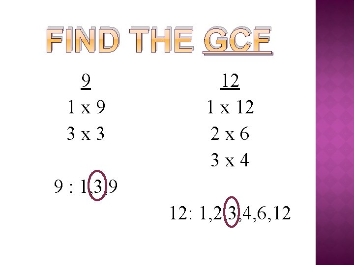 FIND THE GCF 9 1 x 9 3 x 3 12 1 x 12
