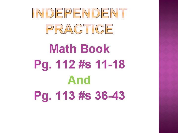 Math Book Pg. 112 #s 11 -18 And Pg. 113 #s 36 -43 