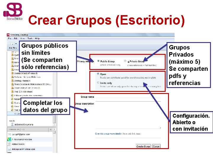 Crear Grupos (Escritorio) Grupos públicos sin límites (Se comparten sólo referencias) Completar los datos