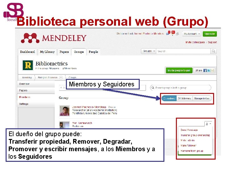 Biblioteca personal web (Grupo) Miembros y Seguidores El dueño del grupo puede: Transferir propiedad,