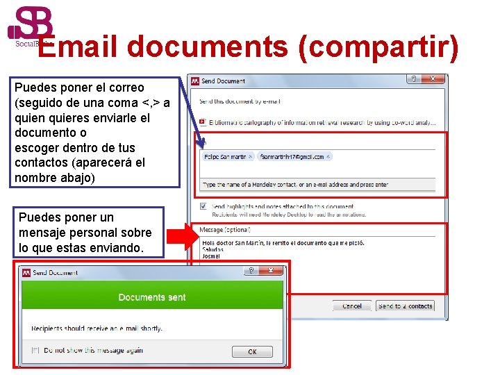 Email documents (compartir) Puedes poner el correo (seguido de una coma <, > a