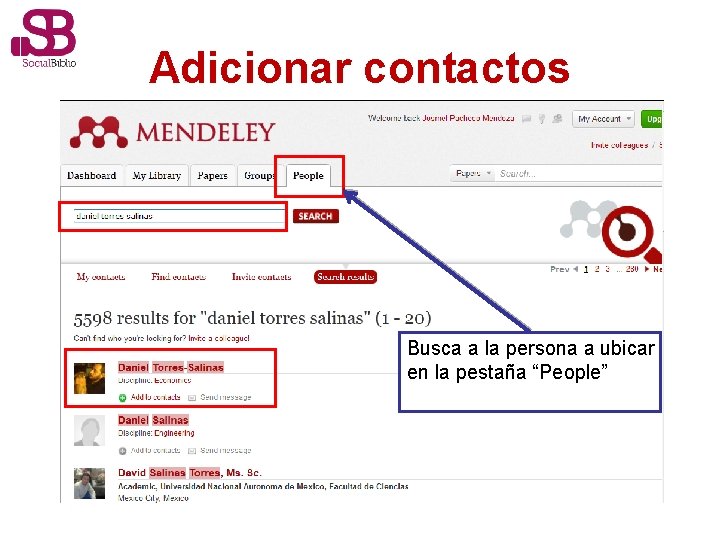 Adicionar contactos Busca a la persona a ubicar en la pestaña “People” 