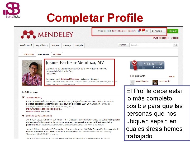 Completar Profile El Profile debe estar lo más completo posible para que las personas