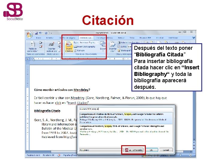 Citación Después del texto poner “Bibliografía Citada” Para insertar bibliografía citada hacer clic en