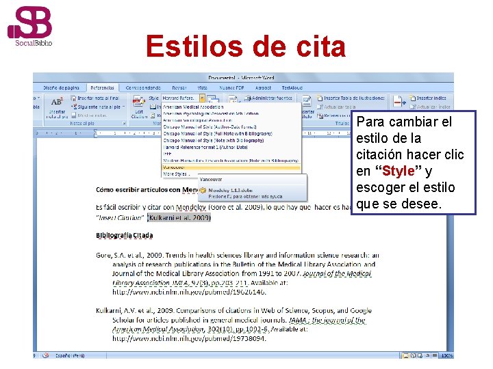 Estilos de cita Para cambiar el estilo de la citación hacer clic en “Style”