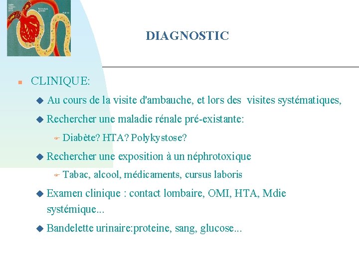 DIAGNOSTIC CLINIQUE: Au cours de la visite d'ambauche, et lors des visites systématiques, Recher