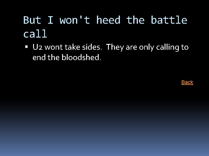 But I won't heed the battle call U 2 wont take sides. They are