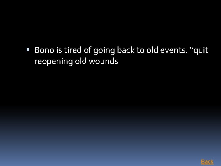  Bono is tired of going back to old events. “quit reopening old wounds