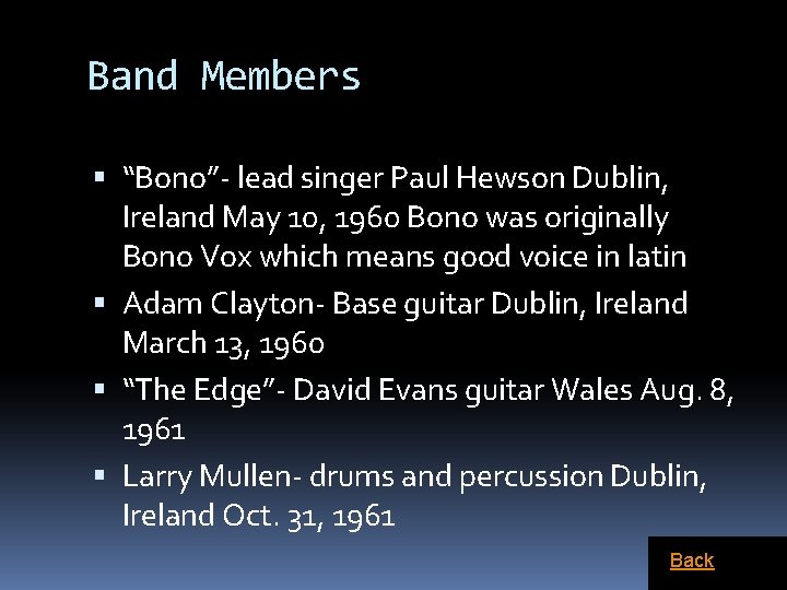 Band Members “Bono”- lead singer Paul Hewson Dublin, Ireland May 10, 1960 Bono was