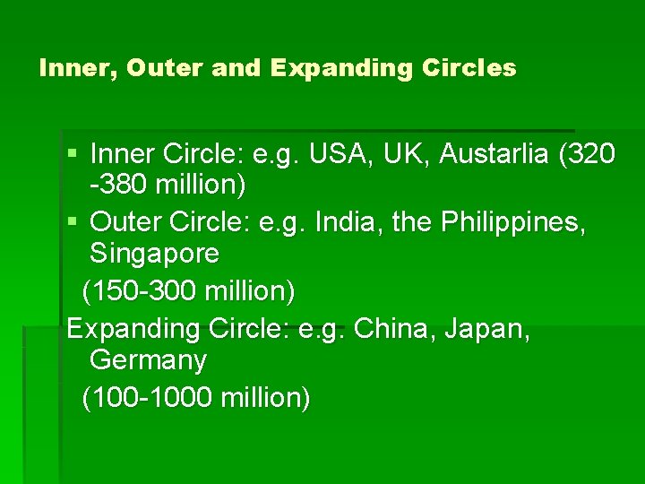 Inner, Outer and Expanding Circles § Inner Circle: e. g. USA, UK, Austarlia (320 Inner, Outer and Expanding Circles § Inner Circle: e. g. USA, UK, Austarlia (320