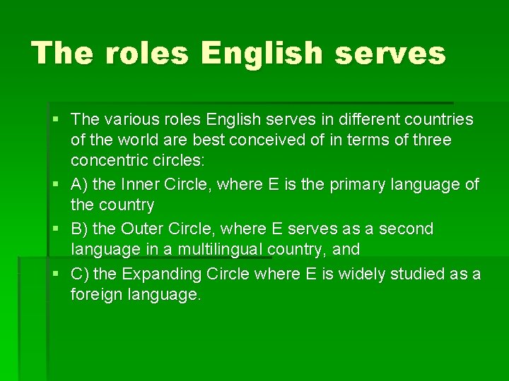 The roles English serves § The various roles English serves in different countries of The roles English serves § The various roles English serves in different countries of