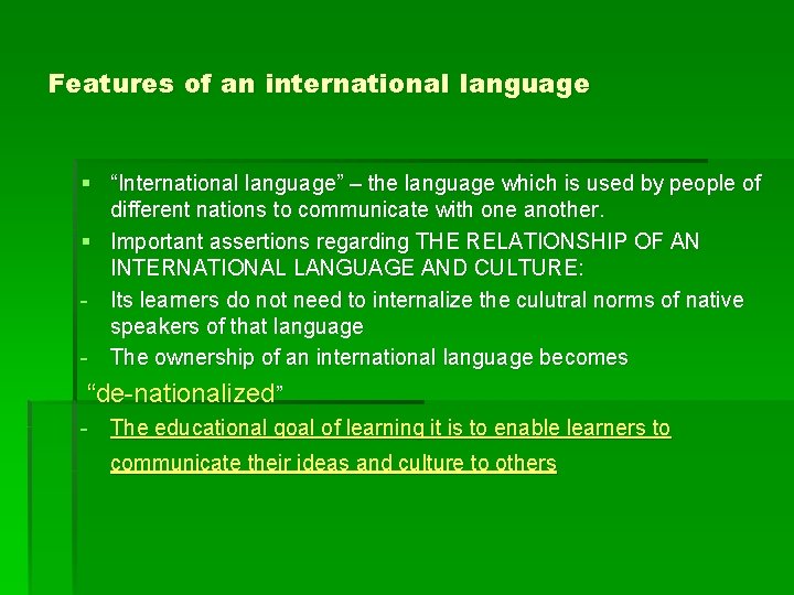 Features of an international language § “International language” – the language which is used Features of an international language § “International language” – the language which is used