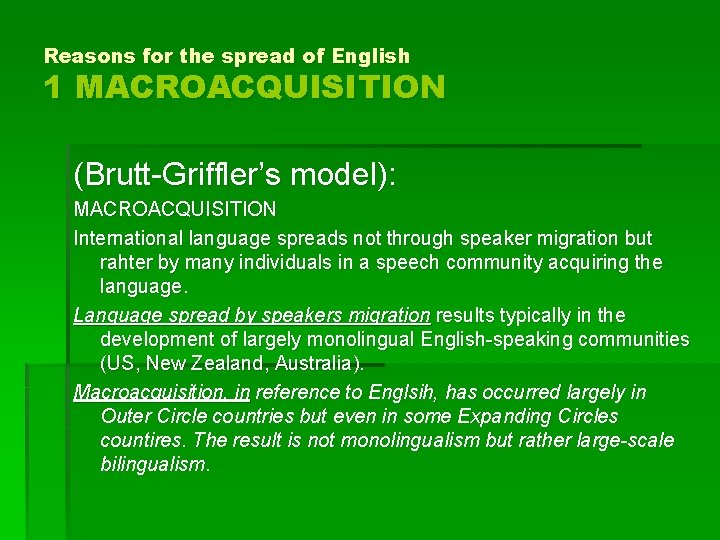 Reasons for the spread of English 1 MACROACQUISITION (Brutt-Griffler’s model): MACROACQUISITION International language spreads Reasons for the spread of English 1 MACROACQUISITION (Brutt-Griffler’s model): MACROACQUISITION International language spreads