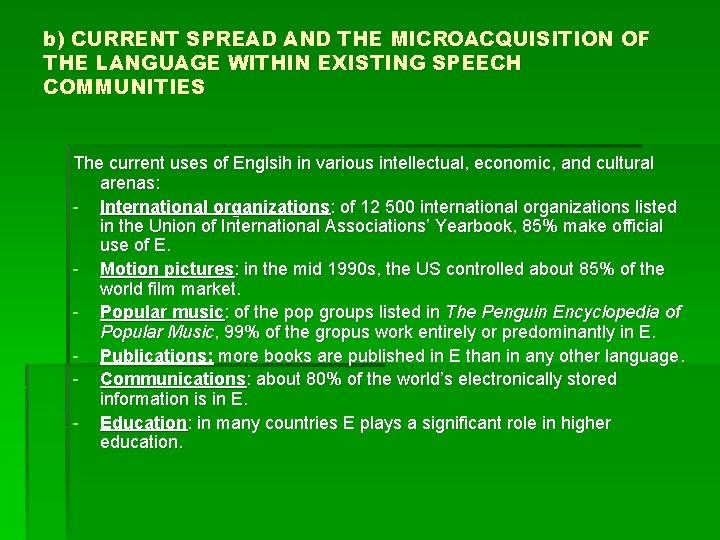 b) CURRENT SPREAD AND THE MICROACQUISITION OF THE LANGUAGE WITHIN EXISTING SPEECH COMMUNITIES The b) CURRENT SPREAD AND THE MICROACQUISITION OF THE LANGUAGE WITHIN EXISTING SPEECH COMMUNITIES The