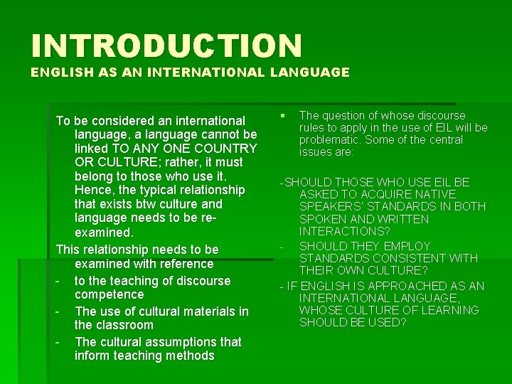 INTRODUCTION ENGLISH AS AN INTERNATIONAL LANGUAGE To be considered an international language, a language INTRODUCTION ENGLISH AS AN INTERNATIONAL LANGUAGE To be considered an international language, a language