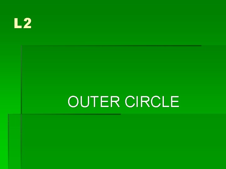 L 2 OUTER CIRCLE L 2 OUTER CIRCLE