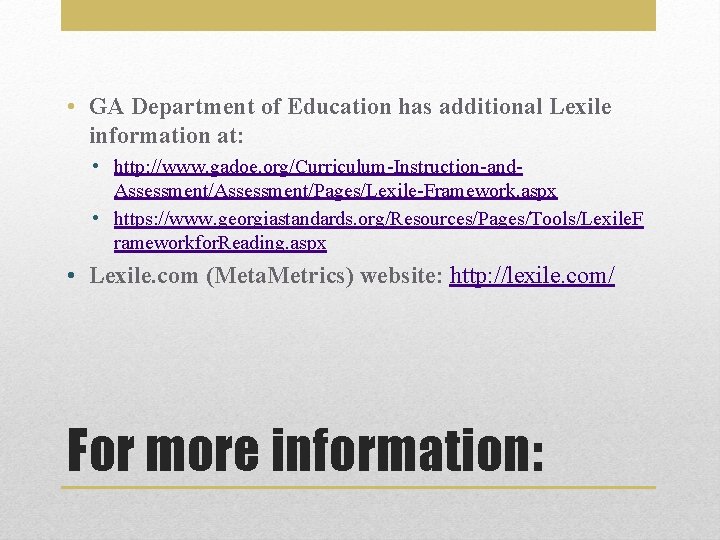  • GA Department of Education has additional Lexile information at: • http: //www.