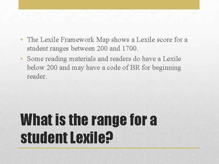  • The Lexile Framework Map shows a Lexile score for a student ranges