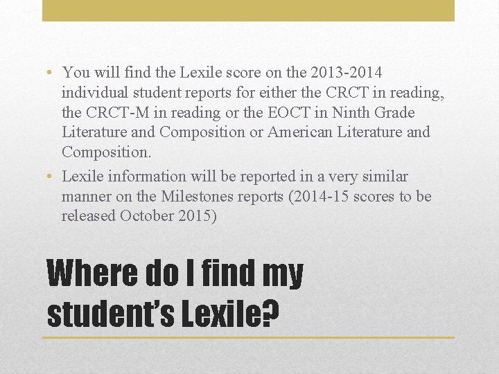  • You will find the Lexile score on the 2013 -2014 individual student