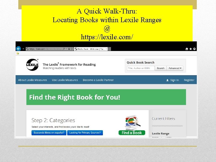 A Quick Walk-Thru: Locating Books within Lexile Ranges @ https: //lexile. com/ 