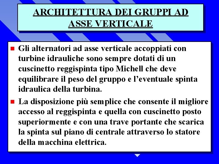 ARCHITETTURA DEI GRUPPI AD ASSE VERTICALE n n Gli alternatori ad asse verticale accoppiati