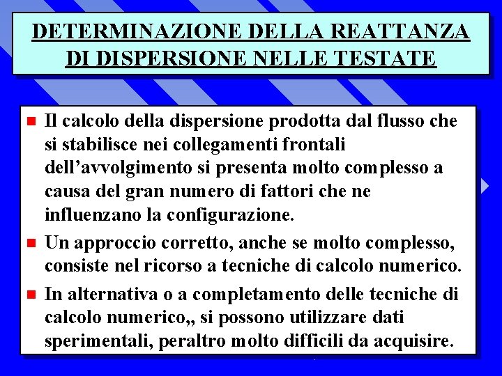 DETERMINAZIONE DELLA REATTANZA DI DISPERSIONE NELLE TESTATE n n n Il calcolo della dispersione