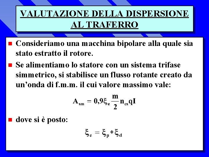 VALUTAZIONE DELLA DISPERSIONE AL TRAFERRO n Consideriamo una macchina bipolare alla quale sia stato
