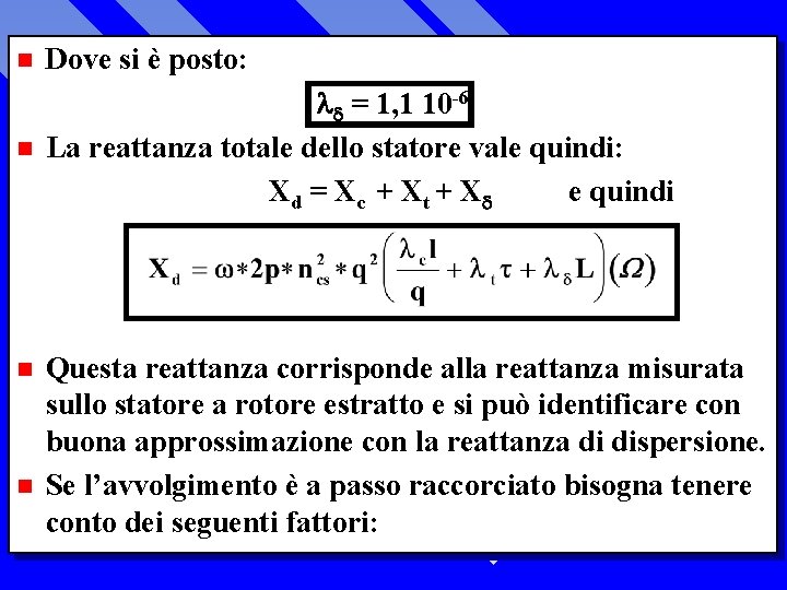 n Dove si è posto: n = 1, 1 10 -6 La reattanza totale