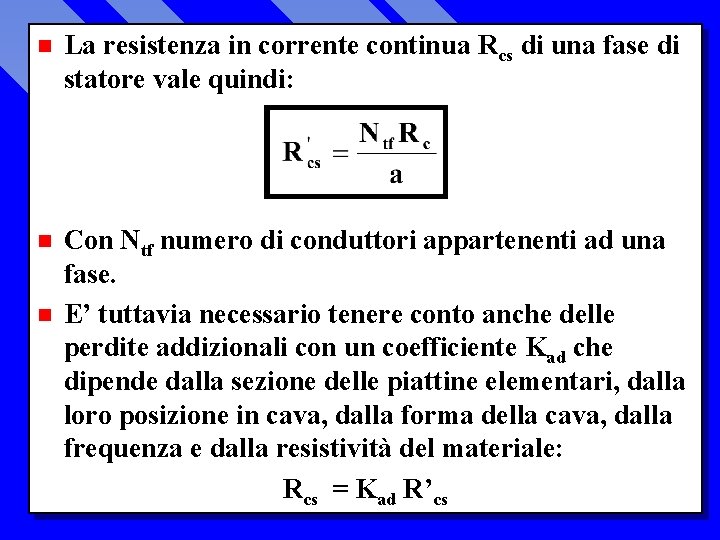 n La resistenza in corrente continua Rcs di una fase di statore vale quindi: