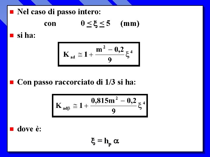 n Nel caso di passo intero: con 0< <5 si ha: n Con passo