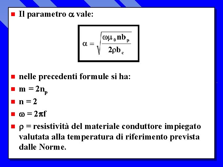 n Il parametro vale: n nelle precedenti formule si ha: m = 2 np