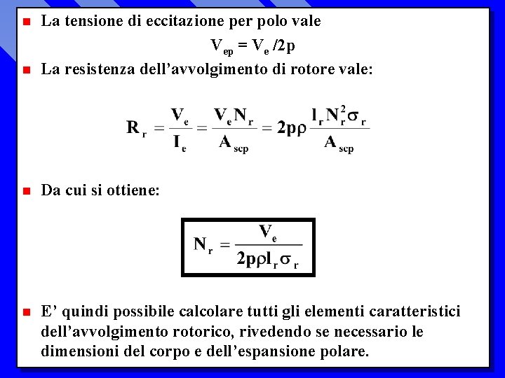 n La tensione di eccitazione per polo vale Vep = Ve /2 p La