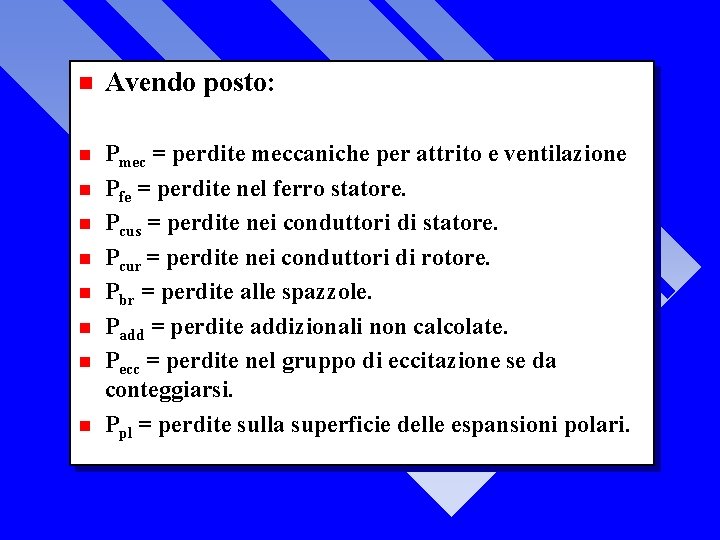 n Avendo posto: n Pmec = perdite meccaniche per attrito e ventilazione Pfe =