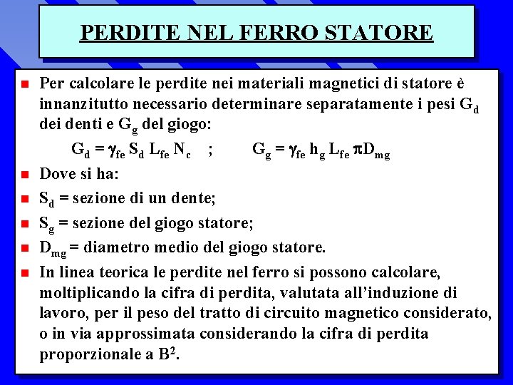 PERDITE NEL FERRO STATORE n n n Per calcolare le perdite nei materiali magnetici