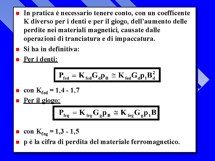 n n n n In pratica è necessario tenere conto, con un coefficente K