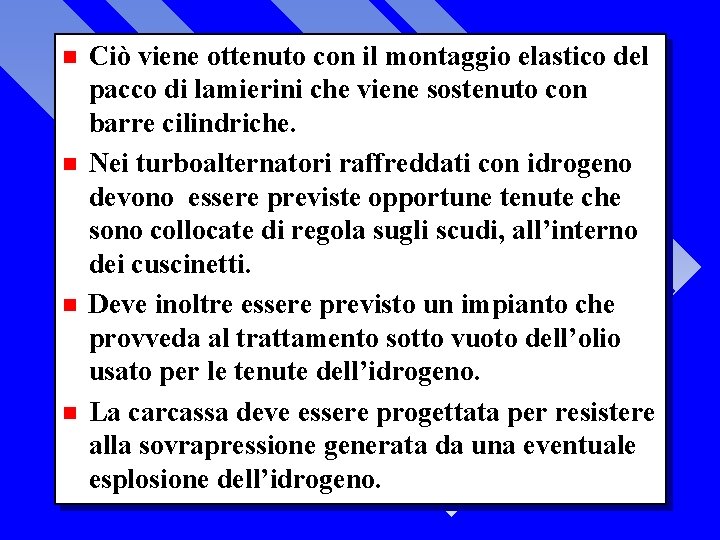 n n Ciò viene ottenuto con il montaggio elastico del pacco di lamierini che