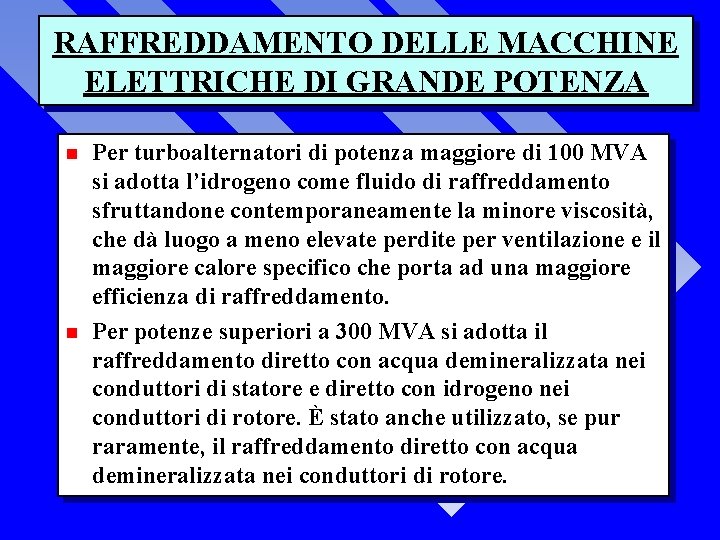 RAFFREDDAMENTO DELLE MACCHINE ELETTRICHE DI GRANDE POTENZA n n Per turboalternatori di potenza maggiore